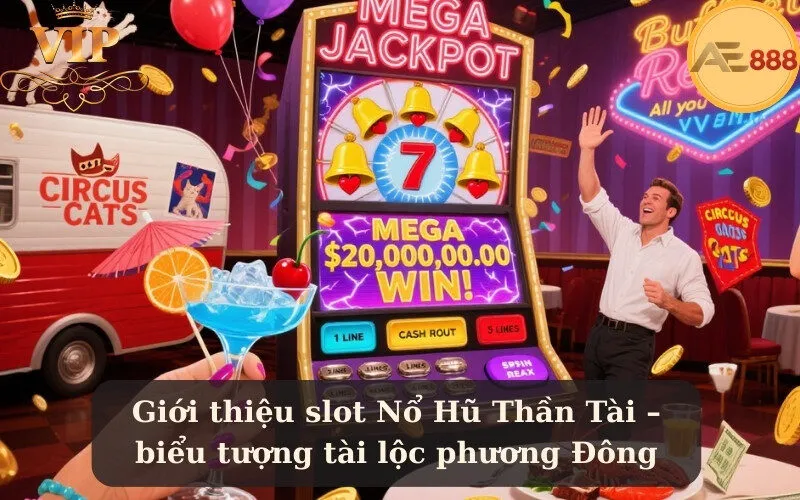 Giới thiệu slot Nổ Hũ Thần Tài – biểu tượng tài lộc phương Đông