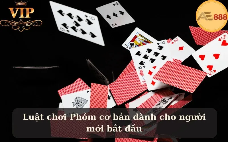 Luật chơi Phỏm cơ bản dành cho người mới bắt đầu