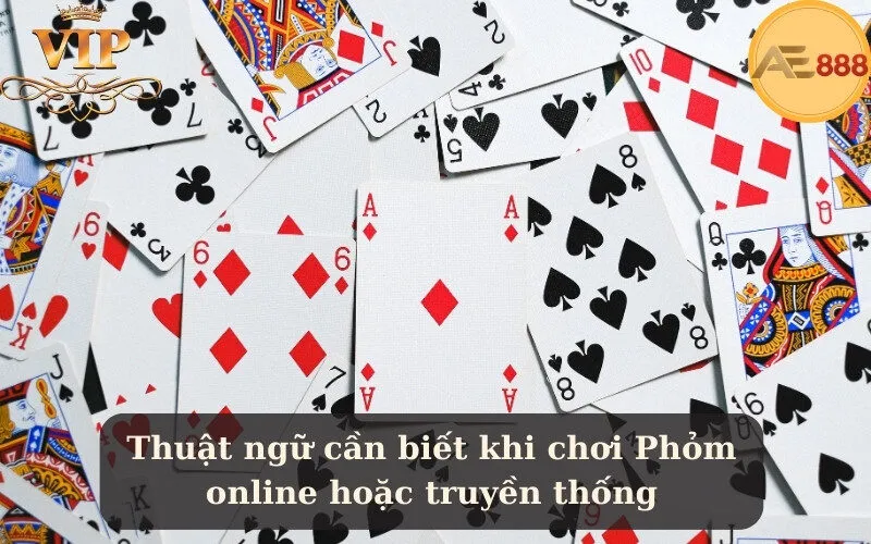 Thuật ngữ cần biết khi chơi Phỏm online hoặc truyền thống