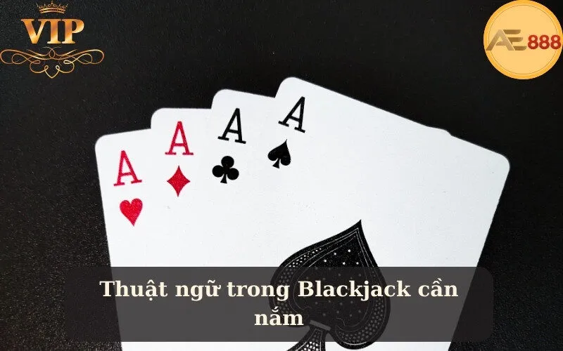 Thuật ngữ trong Blackjack cần nắm